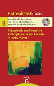 Gottesdienste zum Elementaren Kirchenjahr und zu den Kasualien in Leichter Sprache Christian Schwarz/Jochen Arnold 9783579075501