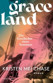 Graceland - Die Geschichte eines Sommers Chase, Kristen Mei 9783365005880