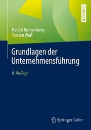 Grundlagen der Unternehmensführung Hungenberg, Harald/Wulf, Torsten 9783658354220