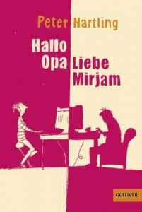 Hallo Opa - Liebe Mirjam Härtling, Peter 9783407745804