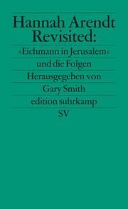 Hannah Arendt Revisited: 'Eichmann in Jerusalem' und die Folgen Elke Hentschel/Reinhard Kaiser/Hans Günter Holl u a 9783518121351