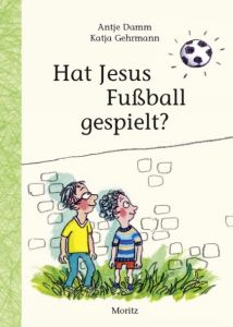 Hat Jesus Fußball gespielt? Damm, Antje 9783895653186