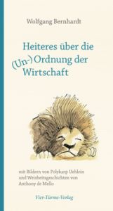 Heiteres über die (Un-)Ordnung der Wirtschaft Bernhardt, Wolfgang/Mello, Anthony de 9783896806079