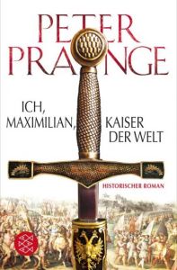Ich, Maximilian, Kaiser der Welt Prange, Peter 9783596198191