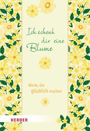 Ich schenk dir eine Blume German Neundorfer 9783451394843