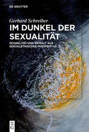 Im Dunkel der Sexualität Schreiber, Gerhard 9783110717594