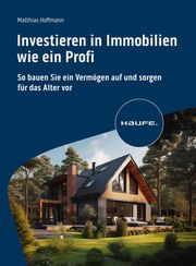 Investieren in Immobilien wie ein Profi Hoffmann, Matthias 9783648178102