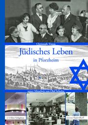 Jüdisches Leben in Pforzheim Timm, Christoph/Schulze, Olaf 9783948968519