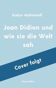 Joan Didion und wie sie die Welt sah McDonnell, Evelyn 9783365006207