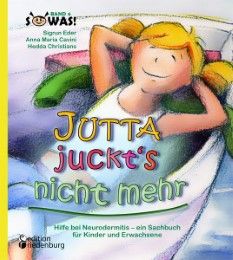 Jutta juckt's nicht mehr - Hilfe bei Neurodermitis - ein Sachbuch für Kinder und Erwachsene Cavini, Anna Maria/Christians, Hedda/Eder, Sigrun 9783902647122