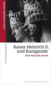 Kaiser Heinrich II. und Kunigunde Schneider-Ferber, Karin 9783791733548