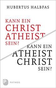 Kann ein Atheist Christ sein? Halbfas, Hubertus 9783843612272