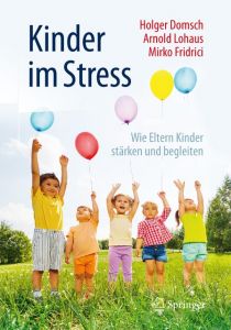 Kinder im Stress Domsch, Holger/Lohaus, Arnold/Fridrici, Mirko 9783662477182