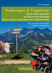 Kinderwagen- & Tragetouren Durchs Tiroler Unterland bis hinaus in den Chiemgau Nederegger, Karin 9783902939098