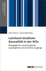 Kindliche Sexualität in Kindertageseinrichtungen Oliver Bienia/Sylvia Kägi 9783779939221