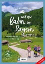 Kleine Auszeiten mit der Bahn Bayern Bahnmüller, Wilfried/Bahnmüller, Lisa 9783862469437