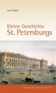 Kleine Geschichte St. Petersburgs Kusber, Jan 9783791722276