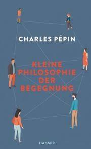 Kleine Philosophie der Begegnung Pépin, Charles 9783446272804