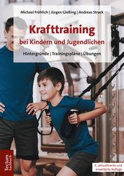 Krafttraining bei Kindern und Jugendlichen Fröhlich, Michael (Prof. Dr.)/Gießing, Jürgen (Prof. Dr. Dr.)/Strack,  9783828843271