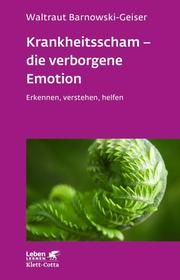 Krankheitsscham - die verborgene Emotion Barnowski-Geiser, Waltraut 9783608892789