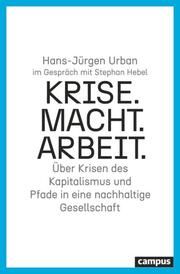 Krise. Macht. Arbeit. Urban, Hans-Jürgen/Hebel, Stephan 9783593518015