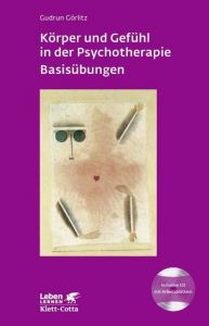 Körper und Gefühl in der Psychotherapie - Basisübungen Görlitz, Gudrun 9783608892291
