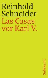 Las Casas vor Karl V Schneider, Reinhold 9783518382226