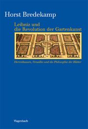 Leibniz und die Revolution der Gartenkunst Bredekamp, Horst 9783803151834