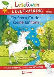 Leselöwen Lesetraining 1. Klasse - Ein Stern für das kleine Einhorn Moser, Annette 9783743214316