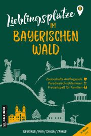 Lieblingsplätze im Bayerischen Wald Bruckner, Dietmar/May, Heinrich/Skalla, Daniela u a 9783839203705