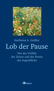 Lob der Pause Geißler, Karlheinz A 9783865813206