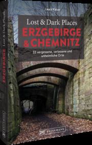 Lost & Dark Places Erzgebirge & Chemnitz Kaiser, Laura 9783734325458