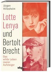 Lotte Lenya und Bertolt Brecht Hillesheim, Jürgen (Prof. Dr.) 9783806245356
