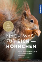 Mach was für Eichhörnchen Hecker, Frederike 9783440174630