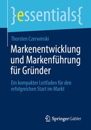 Markenentwicklung und Markenführung für Gründer Czerwinski, Thorsten 9783658355043
