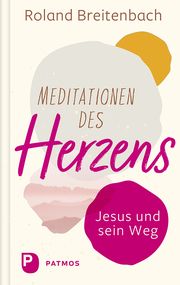 Meditationen des Herzens Breitenbach, Roland 9783843613705