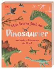 Mein liebstes Buch der Dinosaurier und anderer Lebewesen der Urzeit Lomax, Dean (Dr.) 9783831047987