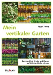 Mein vertikaler Garten Johns, Jason 9783947021819