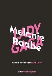 Melanie Raabe über Lady Gaga Raabe, Melanie 9783462001044