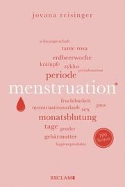 Menstruation - Wissenswertes und Unterhaltsames über den weiblichen Zyklus - Reclam 100 Seiten Reisinger, Jovana 9783150207079