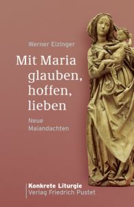 Mit Maria glauben, hoffen, lieben Eizinger, Werner 9783791723174