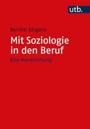 Mit Soziologie in den Beruf Jürgens, Kerstin (Prof. Dr. ) 9783825257385