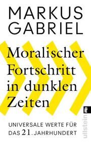 Moralischer Fortschritt in dunklen Zeiten Gabriel, Markus 9783548065090