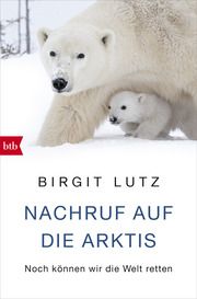 Nachruf auf die Arktis Lutz, Birgit 9783442771943