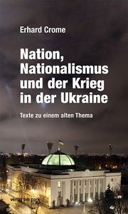 Nation, Nationalismus und der Krieg in der Ukraine Crome, Erhard 9783897933422