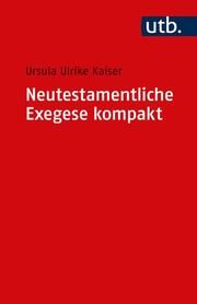 Neutestamentliche Exegese kompakt Kaiser, Ursula Ulrike (Prof. Dr. ) 9783825259846