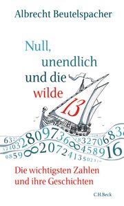 Null, unendlich und die wilde 13 Beutelspacher, Albrecht 9783406749674