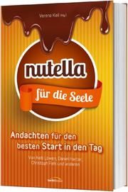 Nutella für die Seele Harter, Daniel/Bangert, Nelli/Pahl, Chris 9783957342065