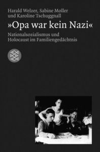 'Opa war kein Nazi' Welzer, Harald/Moller, Sabine/Tschuggnall, Karoline 9783596155156