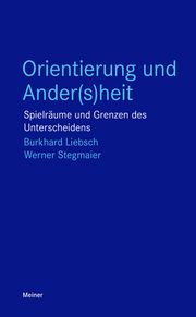 Orientierung und Ander(s)heit Liebsch, Burkhard/Stegmaier, Werner 9783787341153